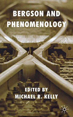 Bergson And Phenomenology - Michael R. Kelly [KSIĄŻKA]