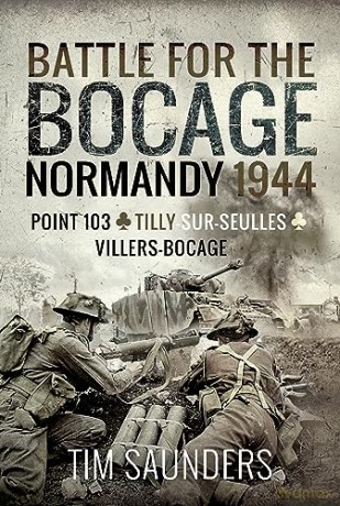 Battle For The Bocage Normandy 1944 - Tim Saunders [KSIĄŻKA]