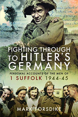 Fighting Through To Hitlers Germany - Mark Forsdike [KSIĄŻKA]