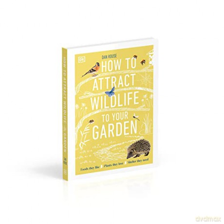 How To Attract Wildlife To Your Garden - Dan Rouse [KSIĄŻKA]