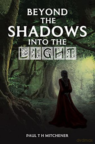 Beyond The Shadows Into The Light - Paul T H Mitchener [KSIĄŻKA]