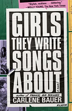 Girls They Write Songs About - Carlene Bauer [KSIĄŻKA]