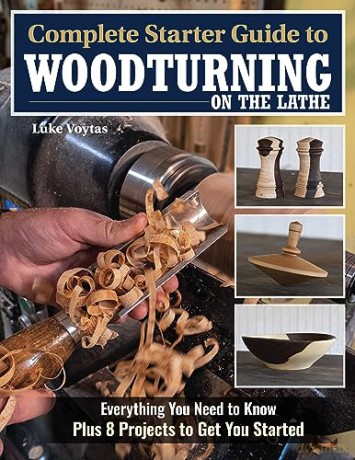 The Complete Starter Guide/Woodturning Lathe - Luke Voytas [KSIĄŻKA]