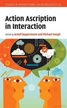 Action Ascription In Interaction - Edited By Arnulf Dep [KSIĄŻKA]