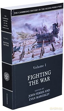 Camb Hist Second World War V1 - Edited By John Ferri [KSIĄŻKA]