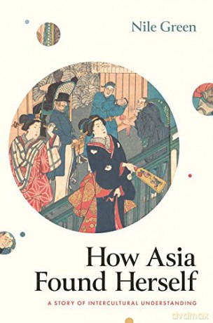 How Asia Found Herself - Nile Green [KSIĄŻKA]