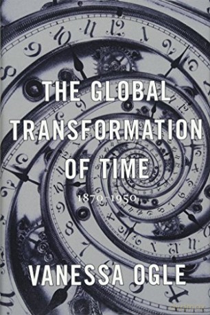 Global Transformation Of Time - Vanessa Ogle [KSIĄŻKA]