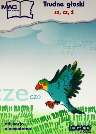 Logico Piccolo Trudne głoski sz, cz, ż kl.1-3 Edukacja wczesnoszkolna [KSIĄŻKA]