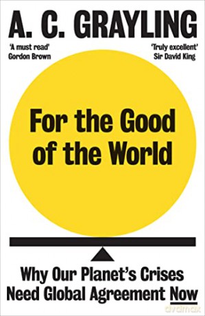 For The Good Of The World - A C Grayling [KSIĄŻKA]