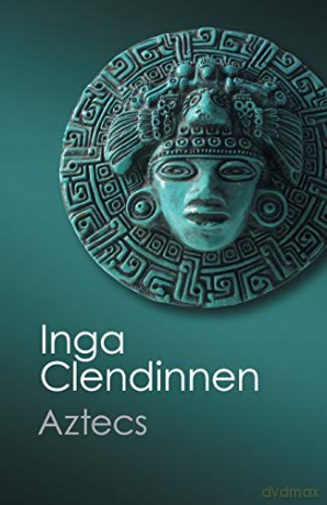 Aztecs - Inga Clendinnen [KSIĄŻKA]