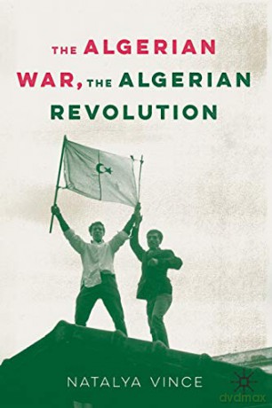 Algerian War The Algerian Revolution - Natalya Vince [KSIĄŻKA]