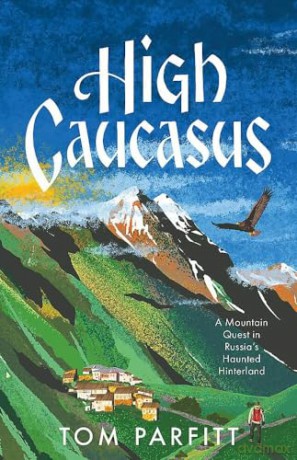 High Caucasus - Tom Parfitt [KSIĄŻKA]