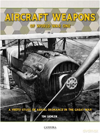Aircraft Weapons Of Word War One - Tom Laemlein [KSIĄŻKA]