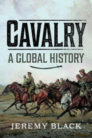 Cavalry A Global History - Jeremy Black [KSIĄŻKA]
