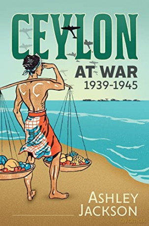 Ceylon At War 19391945 - A Jackson [KSIĄŻKA]