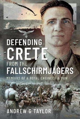 Defending Crete From The Fallschirmjager - Andrew G Taylor [KSIĄŻKA]