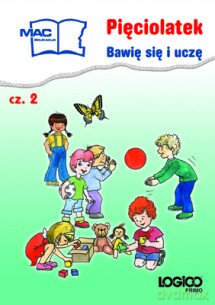 Logico Primo Pięciolatek Bawię się i uczę cz.2, od 5 lat Edukacja wczesnoszkolna [KSIĄŻKA]