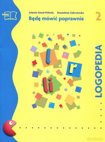 Logopedia Będę mówić poprawnie ćwiczenia cz.2 - Jolanta Góral-Półrola,Stanisława Zakrzewska [KSIĄŻKA]