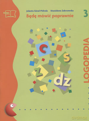 Logopedia Będę mówić poprawnie ćwiczenia cz.3 - Jolanta Góral-Półrola,Stanisława Zakrzewska [KSIĄŻKA]
