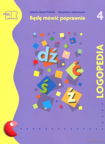 Logopedia Będę mówić poprawnie ćwiczenia cz.4 - Jolanta Góral-Półrola,Stanisława Zakrzewska [KSIĄŻKA]