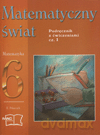 Matematyka Matematyczny świat SP kl.6 podręcznik z ćw. cz.1 [KSIĄŻKA]