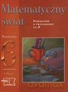 Matematyka Matematyczny świat SP kl.6 podręcznik z ćw. cz.2 [KSIĄŻKA]