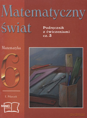 Matematyka Matematyczny świat SP kl.6 podręcznik z ćw. cz.3 [KSIĄŻKA]