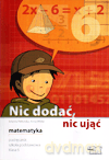 Matematyka Nic dodać, nic ująć SP kl.6 podręcznik - Jolanta Piekarska,Anna Widur [KSIĄŻKA]