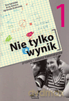 Matematyka Nie tylko wynik GIMN kl.1 projekty i zadania matematyczne - Ewa Karlińska,Anna Kotwica,Agnieszka Kozłowska [KSIĄŻKA]