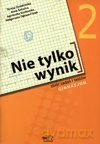 Matematyka Nie tylko wynik GIMN kl.2 zbiór zadań i testów - Teresa Gwadowska,Anna Kotwica,Agnieszka Kozłowska,Małgorzata Ogłoza-Fisiak [KSIĄŻKA]