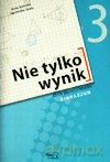 Matematyka Nie tylko wynik GIMN kl.3 zbiór zadań i testów - Anna Kotwica,Agnieszka Opala [KSIĄŻKA]
