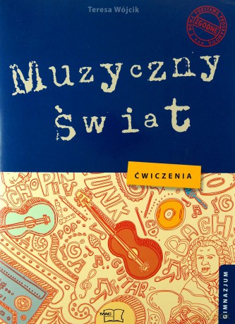 Muzyka Muzyczny świat GIMN kl.1-3 ćwiczenia - Teresa Wójcik [KSIĄŻKA]