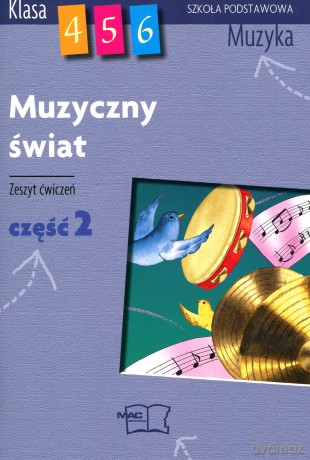 Muzyka Muzyczny świat SP kl.4-6 ćwiczenia cz.2 - Teresa Wójcik [KSIĄŻKA]