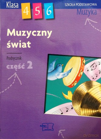 Muzyka Muzyczny świat SP kl.4-6 podręcznik cz.2 - Teresa Wójcik [KSIĄŻKA]