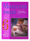 Muzyka Muzyczny świat SP kl.6 podręcznik z ćw. cz.1 - Teresa Wójcik [KSIĄŻKA]