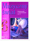 Muzyka Muzyczny świat SP kl.6 podręcznik z ćw. cz.2 - Teresa Wójcik [KSIĄŻKA]