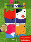 Nasze przedszkole 5 i 6-latka program edukacji przedszkolnej Edukacja przedszkolna - Małgorzata Kwaśniewska,Wiesława Żaba-Żabińska [KSIĄŻKA]