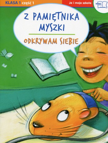 Odkrywam siebie i świat Ja i moja szkoła kl.1 Z pamiętnika myszki cz.1 Edukacja wczesnoszkolna - Jolanta Faliszewska,Wieaława Żaba-Żabińska [KSIĄŻKA]