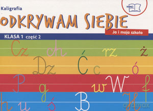 Odkrywam siebie kl.1 Zeszyt do kaligrafii cz.2 Edukacja wczesnoszkolna - Jolanta Faliszewska [KSIĄŻKA]