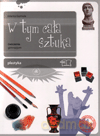 Plastyka W tym cała sztuka GIMN kl.1-3 ćwiczenia - Jolanta Gumuła [KSIĄŻKA]