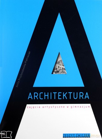 Zajęcia artystyczne Architektura GIMN kl.1-3 ćwiczenia - Anita Przybyszewska-Pietrasiak [KSIĄŻKA]