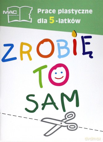 Zrobię to sam prace plastyczne 5-latka materiały dodatkowe Edukacja przedszkolna - Czesław Cyrański [KSIĄŻKA]