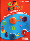 Gra w kolory kl.3 Ćwiczenia ortograficzno-gramatyczne Edukacja wczesnoszkolna - Aleksandra Kozyra, Anna Soból [KSIĄŻKA]