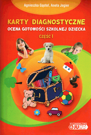 Karty diagnostyczne Ocena gotowości szkolnej dziecka cz.1 - Agnieszka Gąstoł, Aneta Jegier [KSIĄŻKA]