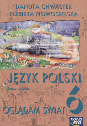Oglądam świat SP kl.6 ćwiczenia - Elżbieta Nowosielska,Danuta Chwastek [KSIĄŻKA]