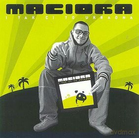 Maciora: I tak ci to ukradną [CD]