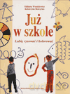 Już w szkole 6-lateka Lubie rysować i kolorować - Katarzyna Skoczylas,Elzbieta Waszkiewicz [KSIĄŻKA]
