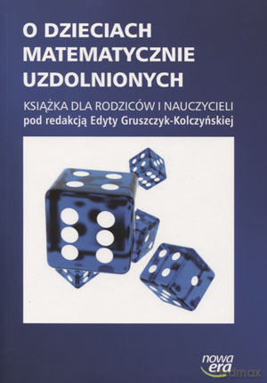O dzieciach matematycznie uzdolnionych. Książka dla rodziców i nauczycieli - Edyta Gruszczyk-Kolczyńska [KSIĄŻKA]