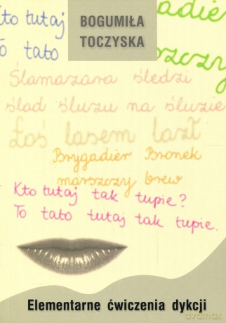 Elementarne ćwiczenia dykcji. - Bogumiła Toczyska [KSIĄŻKA]