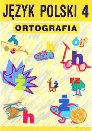 Język polski Ortografia SP kl.4 ćwiczenia - D. Chwastniewska,A.Gorzałczyńska-Mróz [KSIĄŻKA]